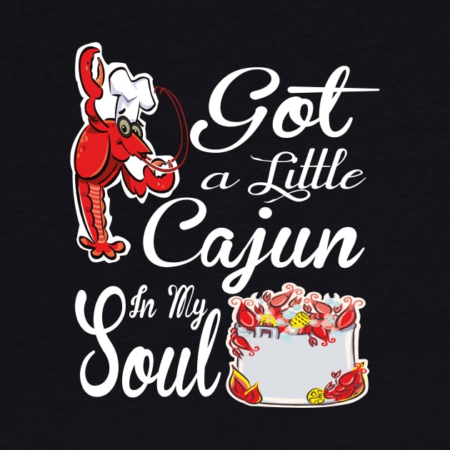 Funny Cajun lobster, Got A Little Cajun In My Soul, Crawfish Boil by POP-Tee